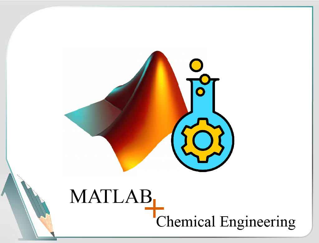 MATALAB-Chemical Engineering-متلب-دوره-دوره آموزشی-برنامه نویسی-مهندسی شیمی-طراحی راکتور