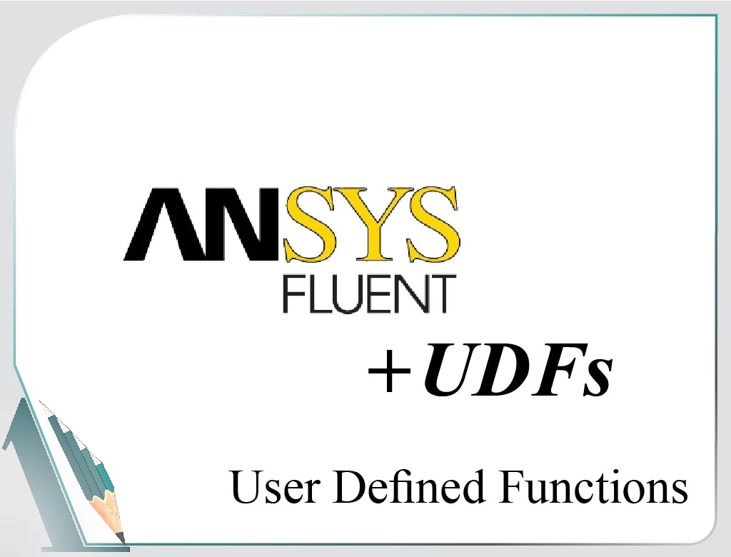  کدنویسی UDF، User-Defined Function، ANSYS FLUENT، انسیس فلوئنت، CFD، دینامیک سیالات محاسباتی